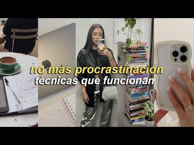 ¡Deja de procrastinar!  Técnicas que FUNCIONAN DE VERDAD | Nancy Loaiza