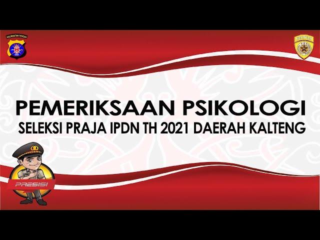 PEMERIKSAAN PSIKOLOGI SELEKSI PRAJA IPDN 2021 DAERAH KALTENG