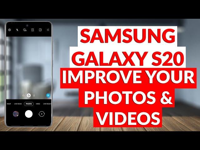 Samsung Galaxy S20 How To Set Up & Improve The Camera's Phone & Video Quality