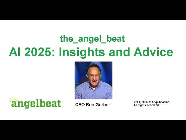 AI 2025: Top Nine Issues the_angel_beat Videoblog/Podcast by CEO Ron Gerber