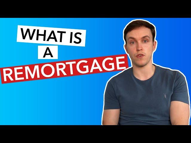 What is a Remortgage UK | What You Should Consider!