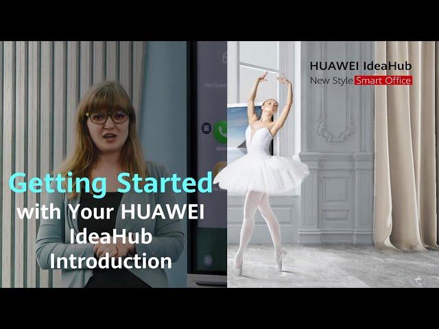 Getting Started with Your HUAWEI IdeaHub