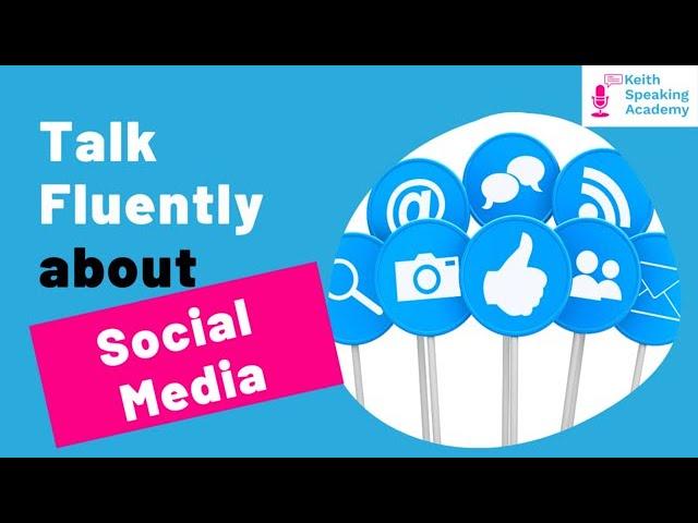 IELTS Speaking Practice: Topic of SOCIAL MEDIA