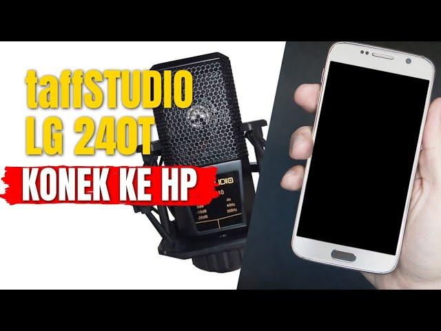 Cara Pasang Mic Condenser TAFFSTUDIO LGT 240 Ke HP Android