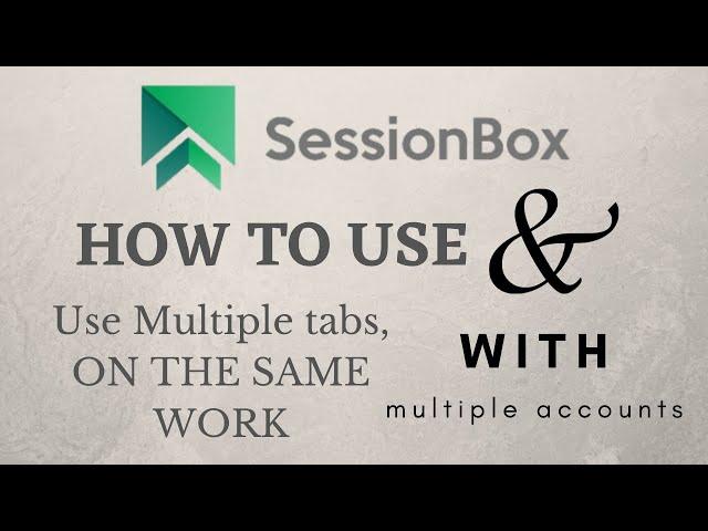 Do same work, With multiple accounts!!. By using Session Box.