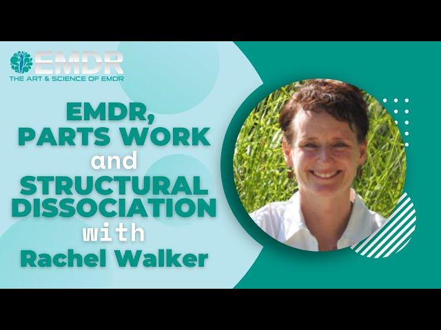 EMDR, Parts Work, and Structural Dissociation with Rachel Walker