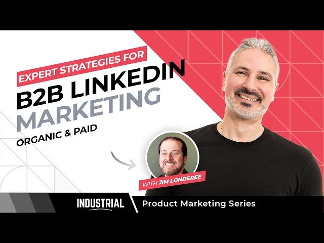 B2B Content Marketing and LinkedIn Advertising in Industrial Product Marketing