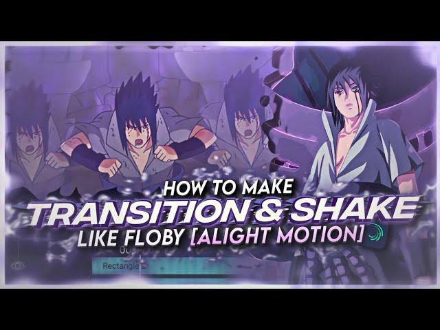 HOW TO MAKE TRANSITION & SHAKE LIKE FLOBY [ALIGHT MOTION]