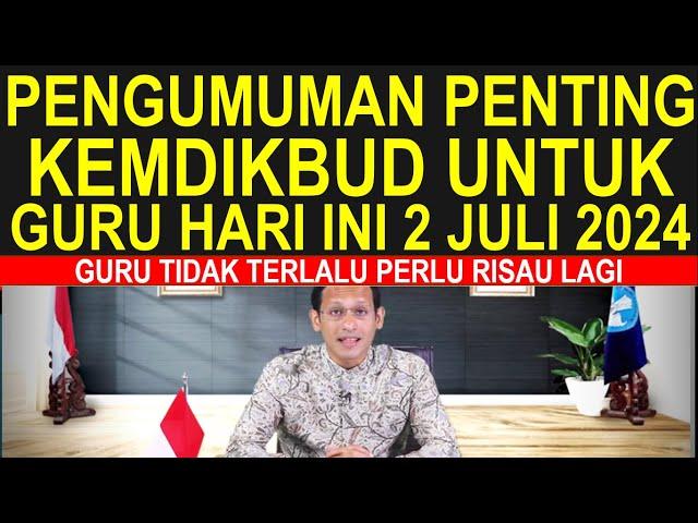 Viral pengumuman penting Kemdikbud untuk guru sertifikasi dan non sertifikasi hari ini 2 Juli 2024