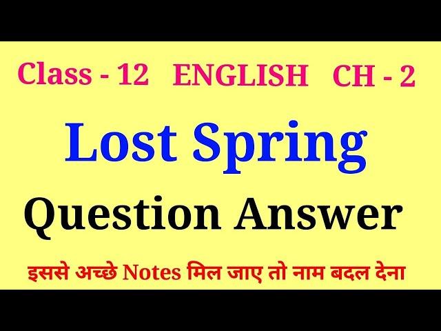 lost spring class 12 question answers | class 12 english chapter 2 question answer