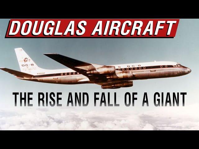 The Full History of Douglas Aircraft - Special Extended Edition