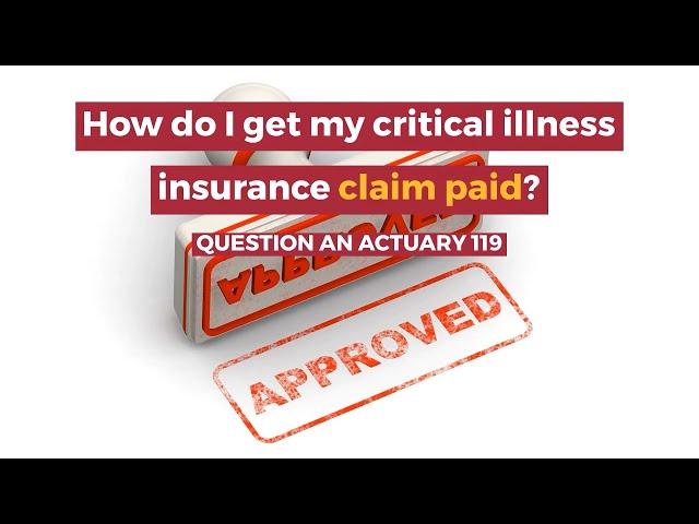 QanA 119: "How do I get my critical illness insurance claim paid?" | Question an Actuary