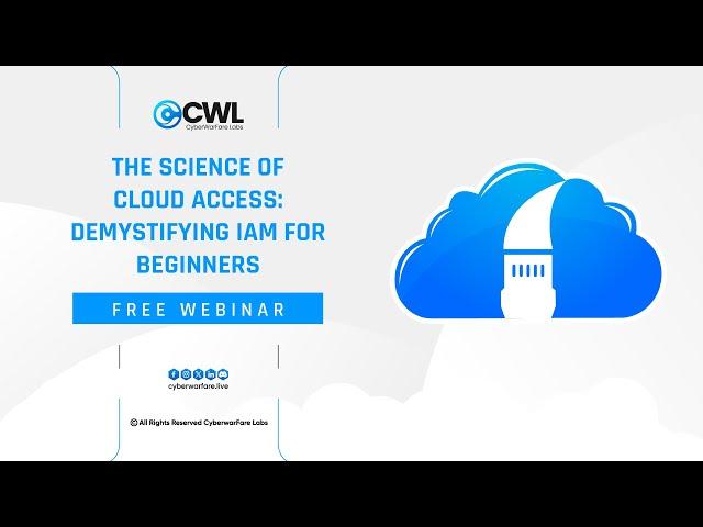 The Science of Cloud Access: Demystifying IAM for Beginners ‍ | Free Webinar | CyberWarFare Labs