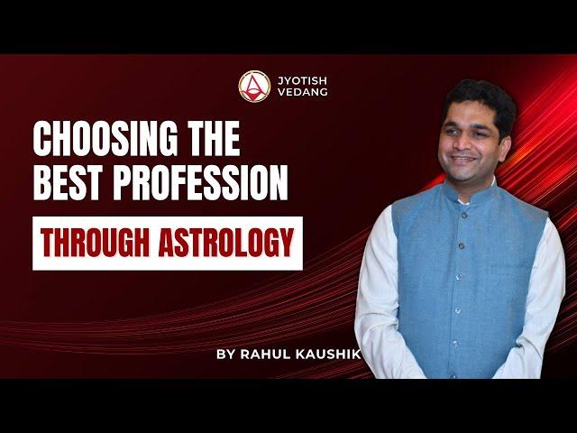 Choosing the Best Profession through Astrology! I Rahul Kaushik