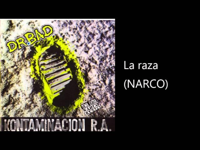 Dr. Bad - La raza (tema compuesto por Narco)