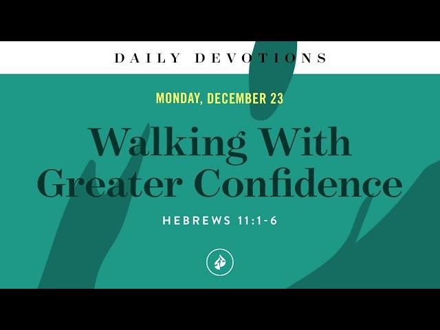 Walking With Greater Confidence – Daily Devotional