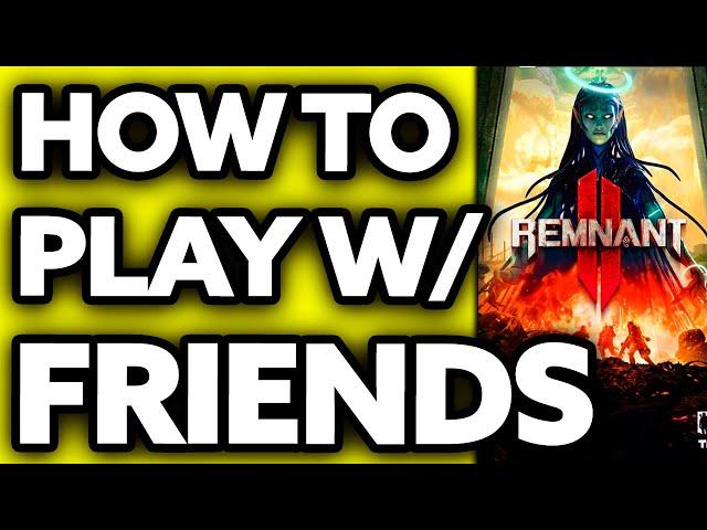 How To Play Remnant 2 with Friends (Very EASY!)