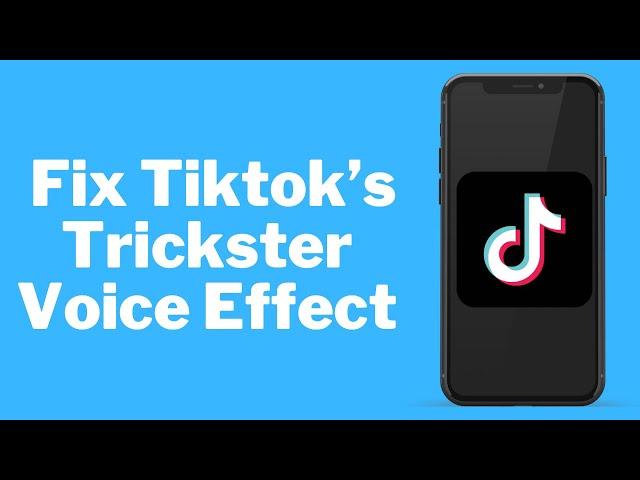 How to Fix TikTok's Trickster Voice Effect Option Not Appearing (Easy)