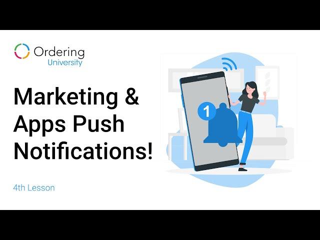 Ordering University · 4th Lesson - Marketing & Apps Push Notifications!