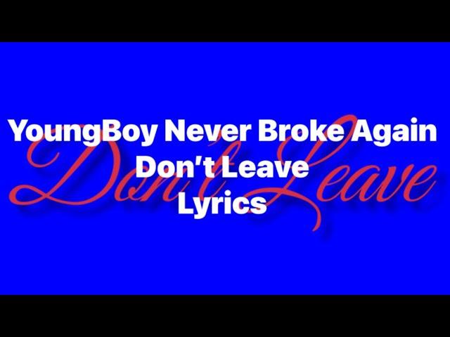 YoungBoy Never Broke Again - Don’t Leave (Lyrics Video)