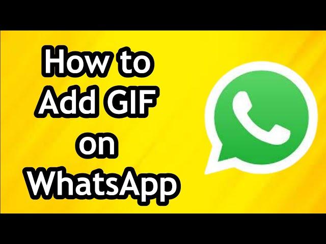 How to Add GIF on WhatsApp