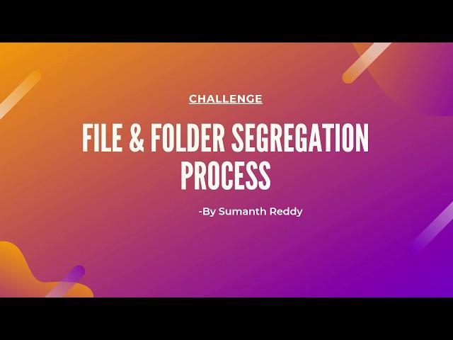 RPA Real Time Project #10 - File & Folder Segregation Process - Use Case Walk through