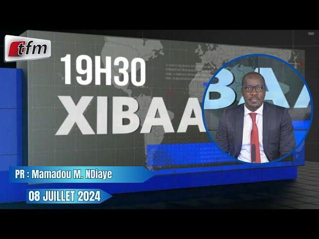 Xibaar yi 19h30 du 08 Juillet 2024 présenté par Mamadou Mouhamed NDIAYE