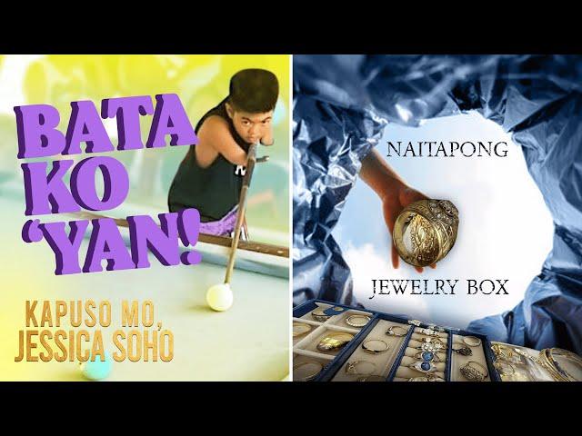 Bata ko ‘yan!; Naitapong jewelry box | Kapuso Mo, Jessica Soho