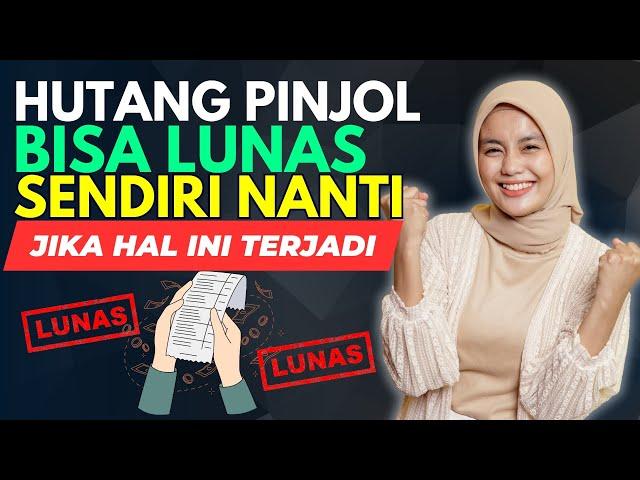 HUTANG PINJOL BISA LUNAS SENDIRI NANTI? JIKA HAL INI TERJADI !