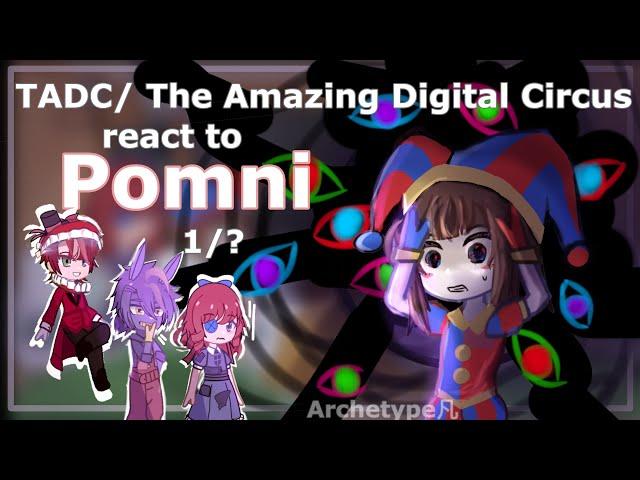 The Amazing Digital Circus/ TADC react to Pomni