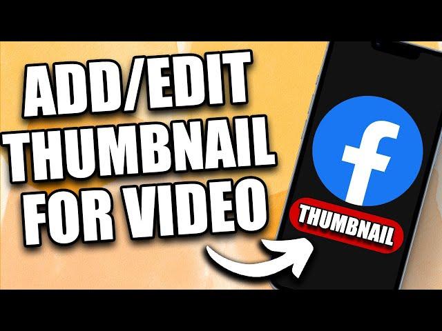 How to Add/Edit Facebook Video Thumbnail on Mobile (2024)