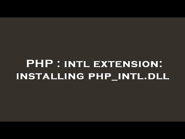 PHP : intl extension: installing php_intl.dll