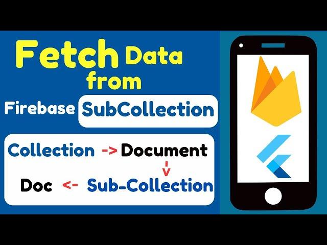 Firebase Sub-Collection (Fetch Data) using Flutter || Nested Collection || Flutter