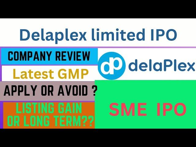 delaplex limited ipo | delaplex ipo | delaplex ipo review | delaplex ipo gmp | apply or avoid ?