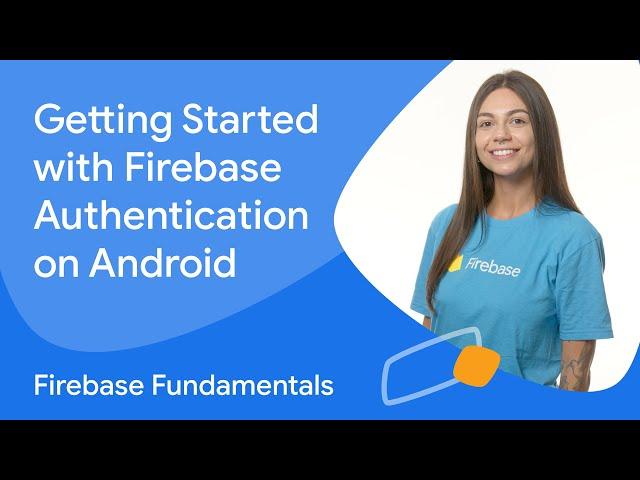 Getting started with Firebase Authentication on Android