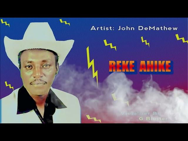 JOHN  DEMATHEW  -  REKE  AHIKE