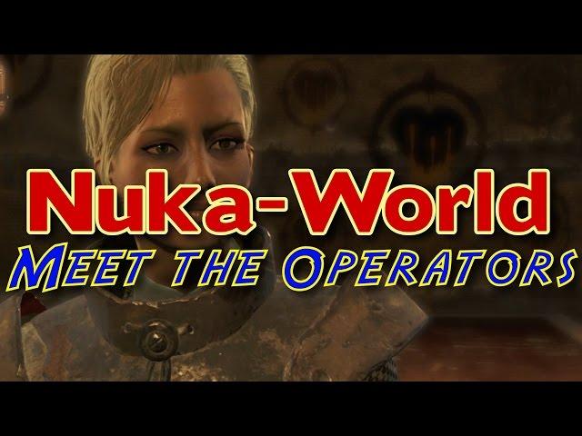 Nuka-World Ep 7: Meet the Operators