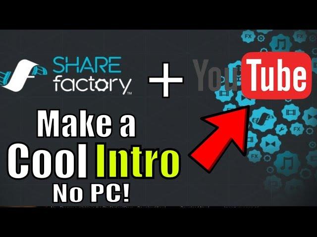 How to make an intro on Sharefactory PS4 2020! (with no PC) for YouTube