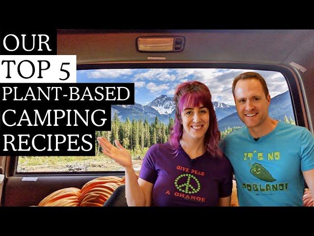 Pack These 5 Meals on Your Next WFPB Camping Trip