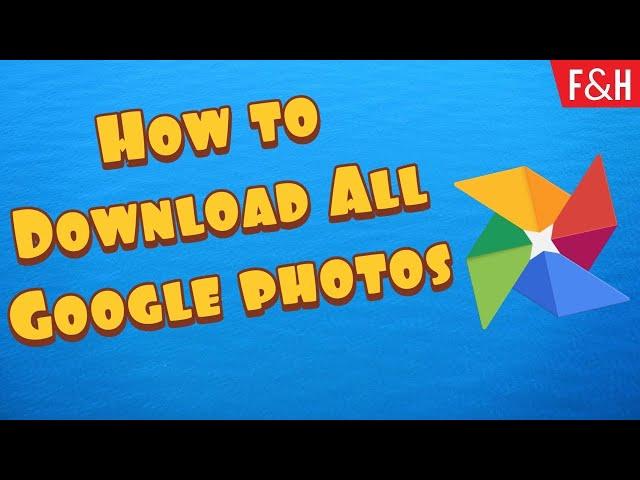 How To Download All Your Google Photos Pictures To Your Computer