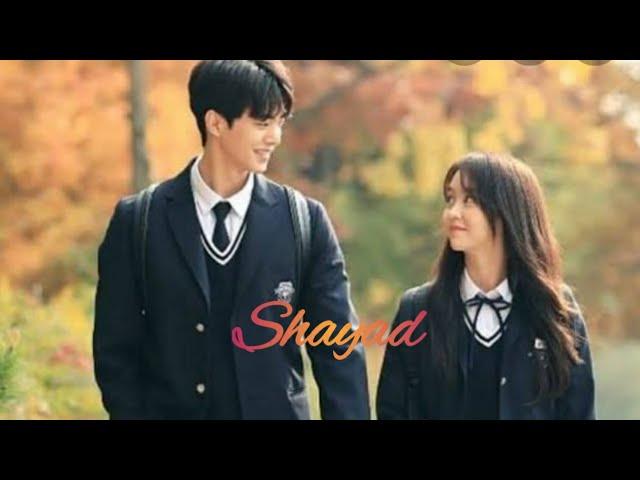 || Shayad || Love Arlam's MV || Hindi Song With Korean Drama Mix Video ||