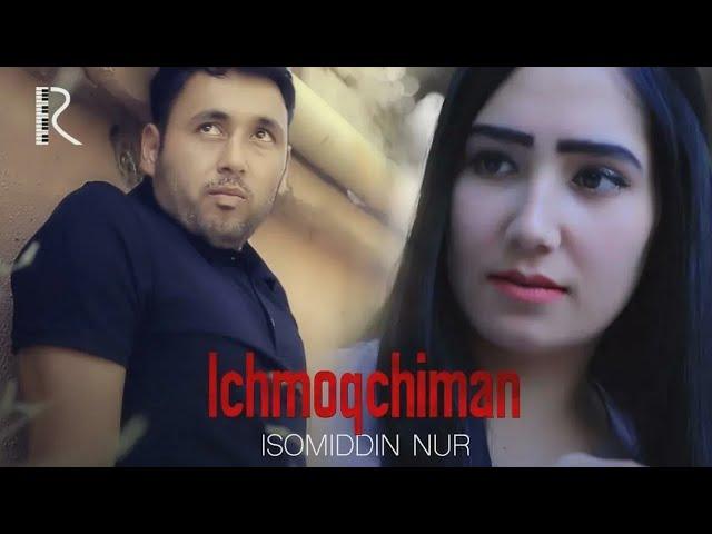 Isomiddin Nur - Ichmoqchiman (Official Music Video)