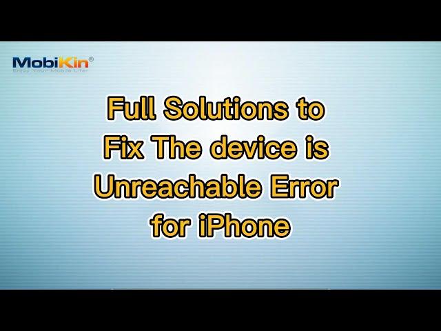 Full Solutions to Fix The device is Unreachable Error for iPhone