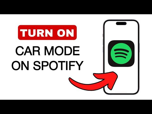 How to Turn On Car Mode in Spotify 2024 (Quick And Easy)