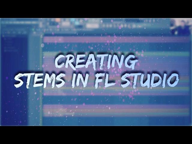 Creating Stems in FL Studio - [FL Studio Tutorial]