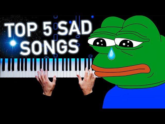 TOP 5 SAD SONGS ON PIANO