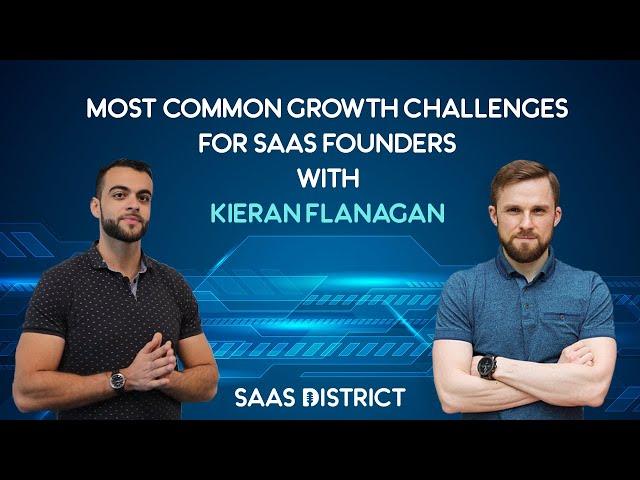 Most Common Growth Challenges for SaaS Founders | With Expert Kieran Flanagan