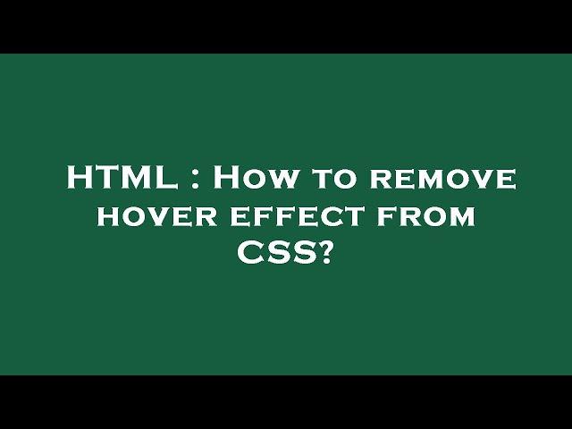 HTML : How to remove hover effect from CSS?