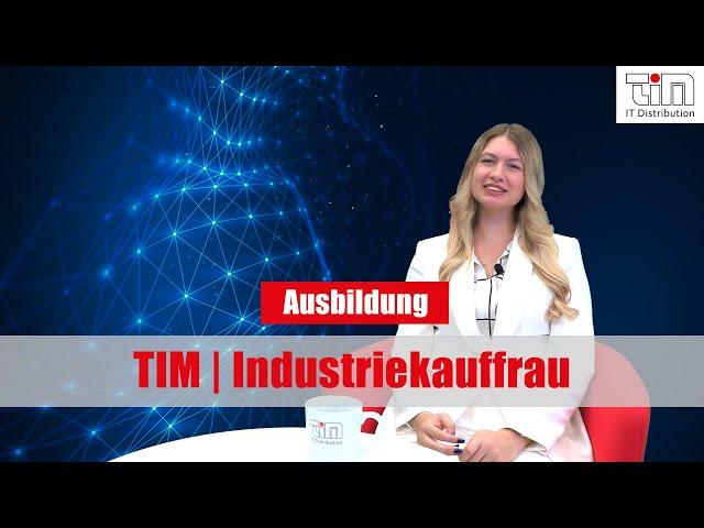 TIM | Ausbildung | Industriekauffrau