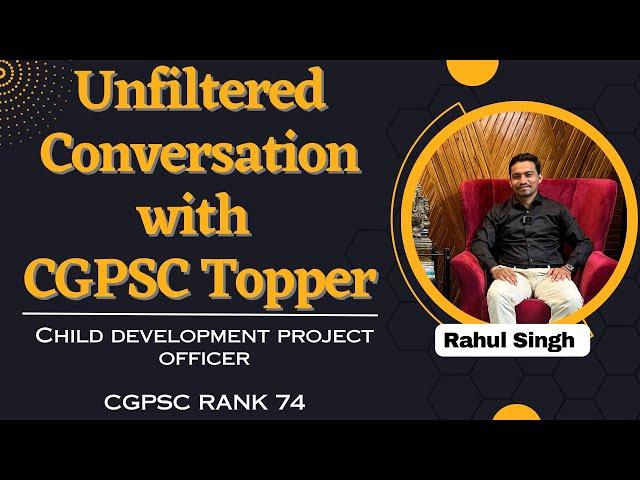 UNFILTERED Conversation with Rahul Kumar Singh | CGPSC TOPPER 2022 Rank - 74 (CDPO)